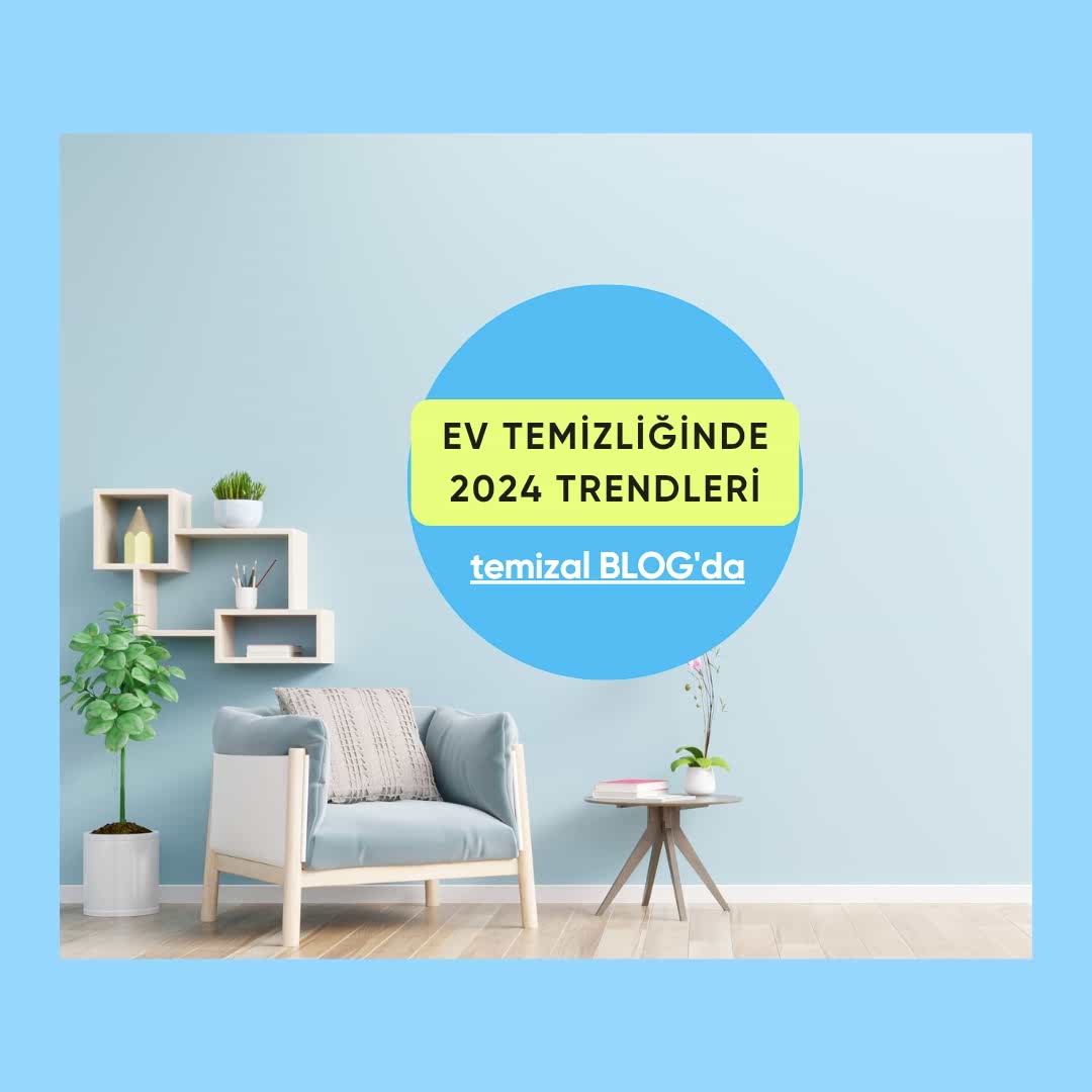 Ev Temizliği Modasında 2024 Trendleri