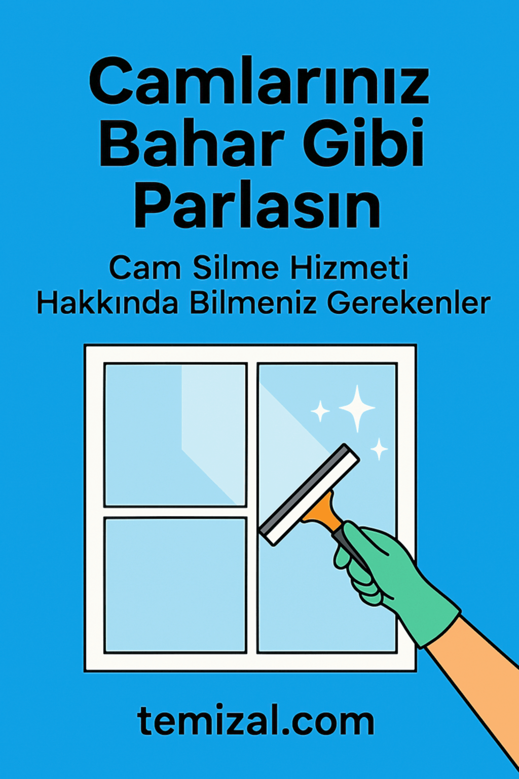 Temizal’dan Cam Silme Hizmeti Al,Camların Ayna Gibi Parlasın!